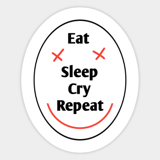 Eat sleep cry repeat Sticker